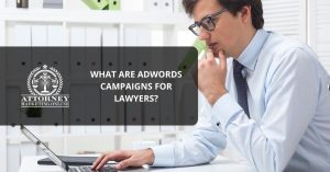 What are Adwords Campaigns for Lawyers?
